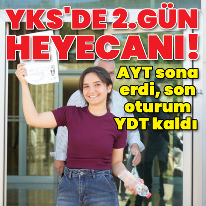 YKS'de ikinci gün heyecanı!