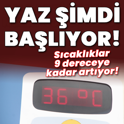 Yaz şimdi başlıyor! Sıcaklıklar 9 dereceye kadar artıyor!
