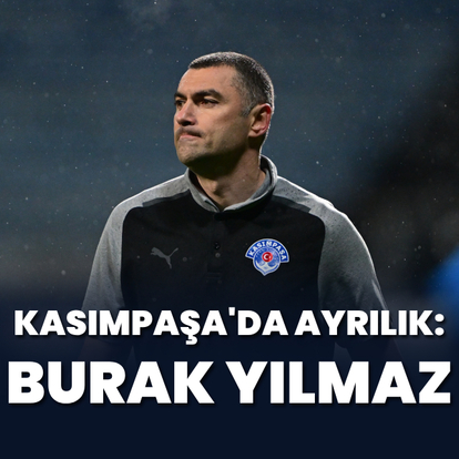 Kasımpaşa'da ayrılık: Burak Yılmaz