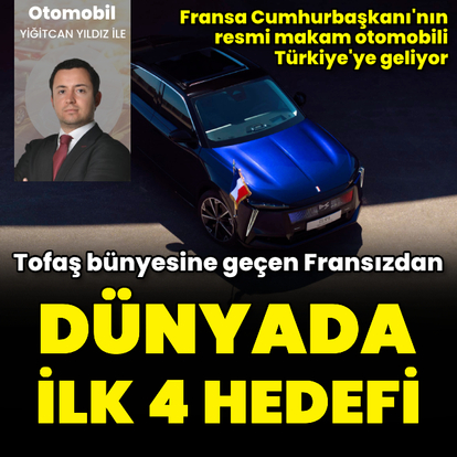 Fransa Cumhurbaşkanı'nın otomobili Türkiye'ye geliyor