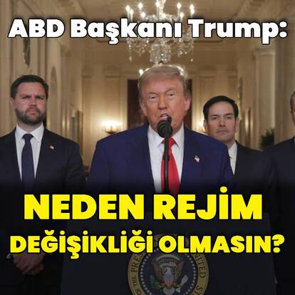 Trump: Neden rejim değişikliği olmasın?