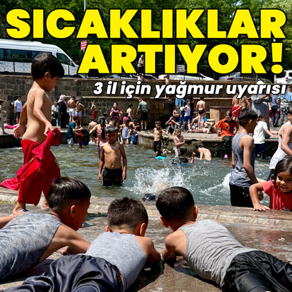 Sıcaklıklar artmaya devam ediyor