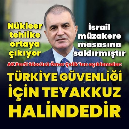 Ömer Çelik'ten açıklamalar