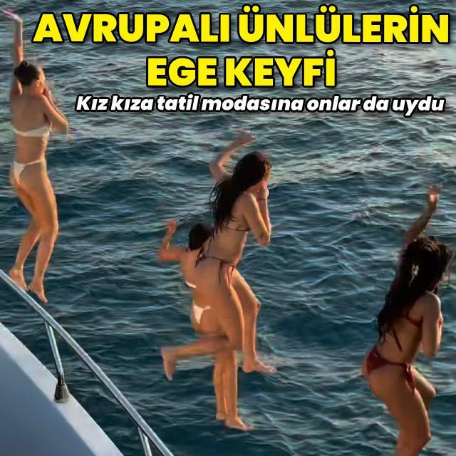 Avrupalı ünlülerin Ege keyfi