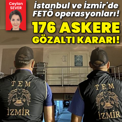 FETÖ operasyonu: 176 asker için gözaltı kararı!