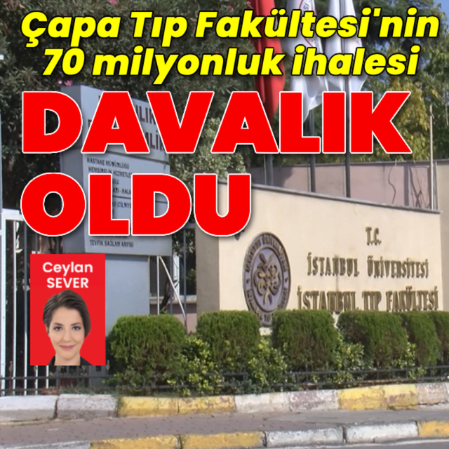 Çapa Tıp Fakültesi’nin 70 milyonluk ihalesi davalık oldu