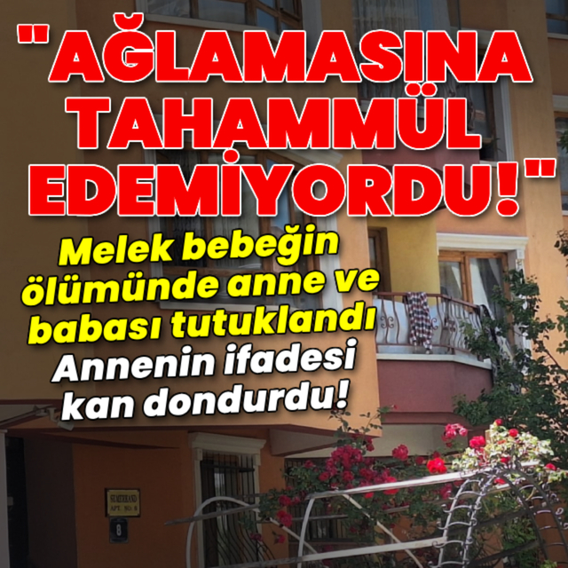 Melek bebeğin ölümünde anne ve babası tutuklandı!