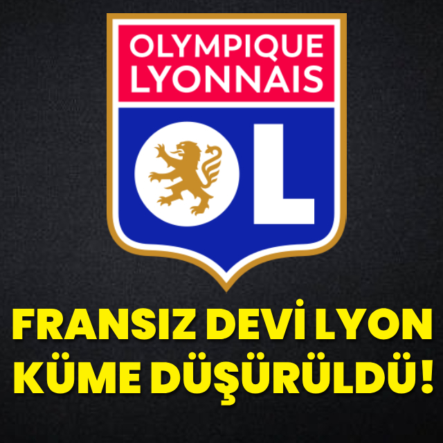 Fransız devi Lyon, küme düşürüldü!