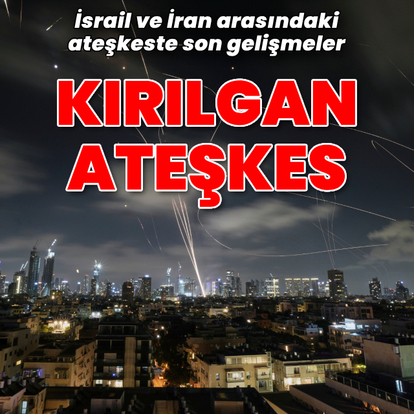 İsrail-İran ateşkesinde son durum ne?