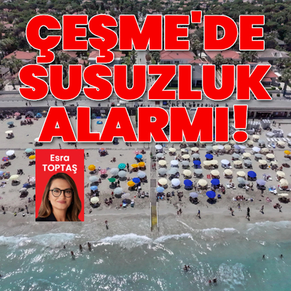 Sezon ortasında Çeşme susuz mu kalacak?
