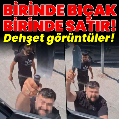 Biri bıçak biri satırla geldi!