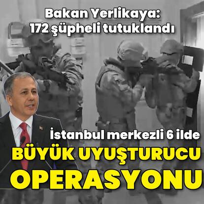 İstanbul merkezli 6 ilde büyük uyuşturucu operasyonu!