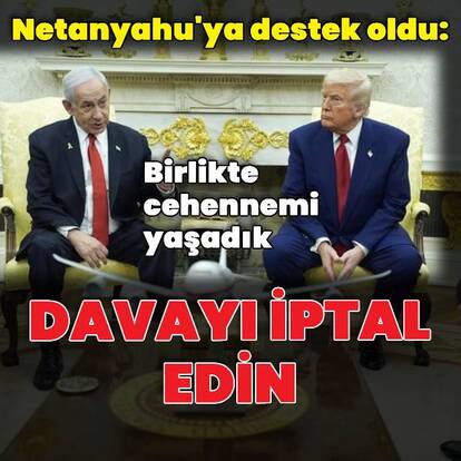 Trump'tan Netanyahu çağrısı
