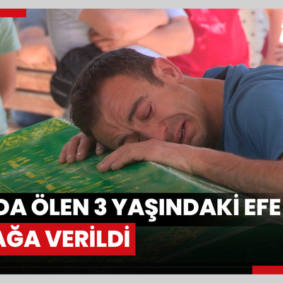Kazada ölen 3 yaşındaki Efe toprağa verildi; acılı baba ayakta zor durdu