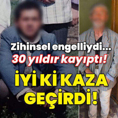 Zihinsel engelliydi! 30 yıldır kayıptı! İyi ki kaza geçirdi!