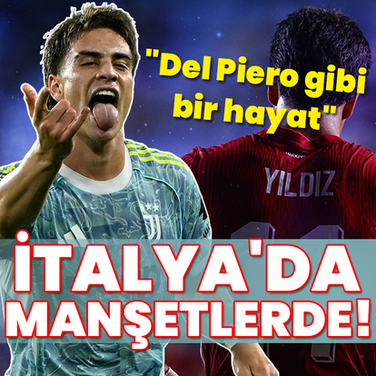 Kenan Yıldız, İtalya'da manşetlerde: Del Piero gibi bir hayat