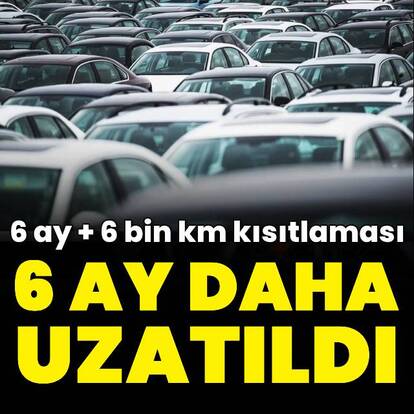 İkinci elde 6 ay-6 bin kilometre kısıtlaması uzatıldı