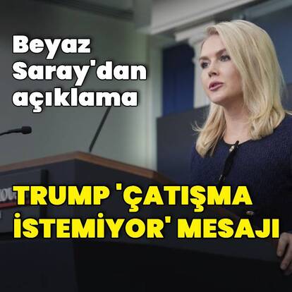 "Trump yeniden bir çatışma istemiyor"