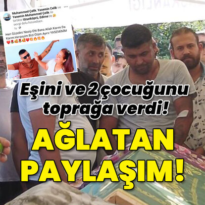 Eşini, oğlunu ve kızını toprağa verdi! Ağlatan paylaşım!