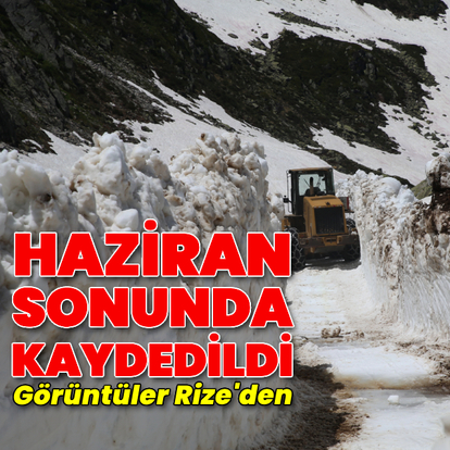 Rize'de haziran sonunda kaydedildi!