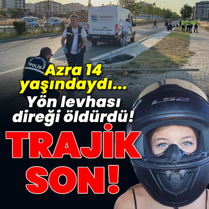 Azra 14 yaşındaydı... Trajik son!