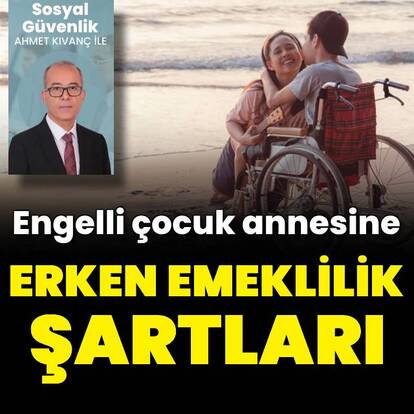 Engelli annesine erken emeklilik