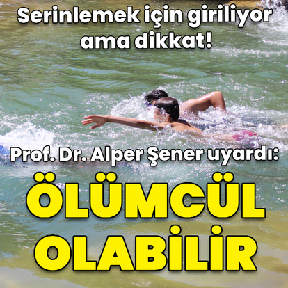Serinlemek için giriliyor ama dikkat! Ölümcül olabilir