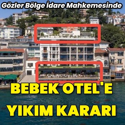 Bebek Otel'e yıkım kararı