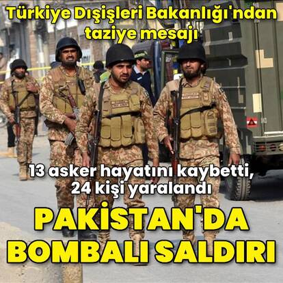 Pakistan'da bombalı saldırı! 13 asker öldü, 24 kişi yaralandı
