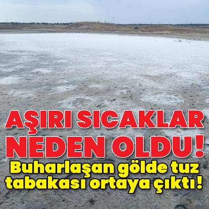 Buharlaşan gölde tuz tabakası ortaya çıktı!