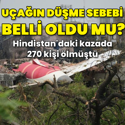 Hindistan'daki uçağın düşme sebebi belli oldu mu?