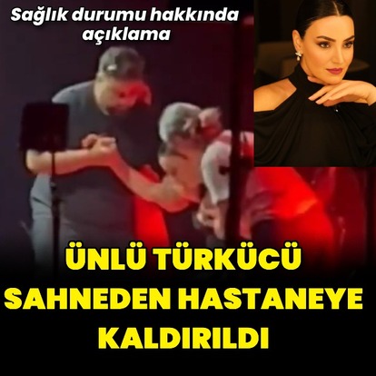 Ünlü türkücü sahneden hastaneye kaldırıldı