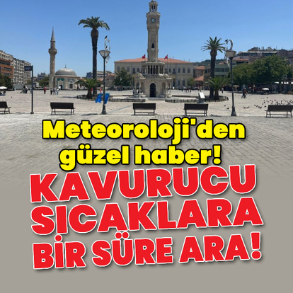 Meteoroloji'den güzel haber! Kavurucu sıcaklara bir süre ara!