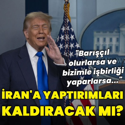Trump İran'a yönelik yaptırımları kaldıracak mı?