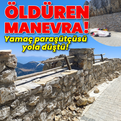 Öldüren manevra! Yamaç paraşütçüsü yola düştü!