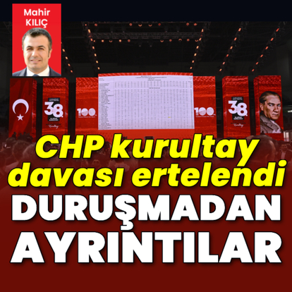 CHP kurultay davası ertelendi