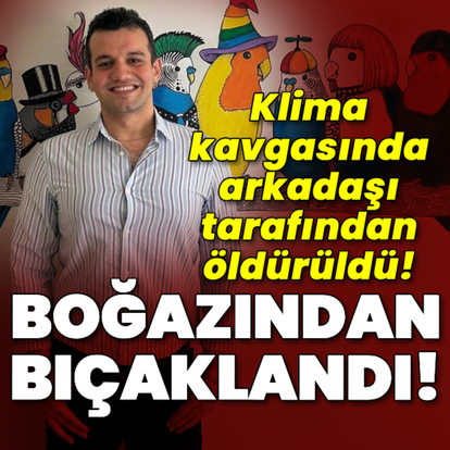 Klima kavgasında arkadaşını öldürdü!