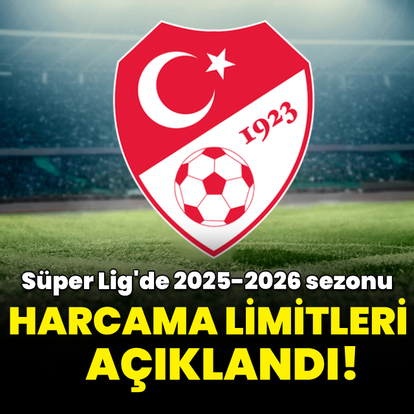 Süper Lig'de yeni sezon harcama limitleri açıklandı! - HT Spor