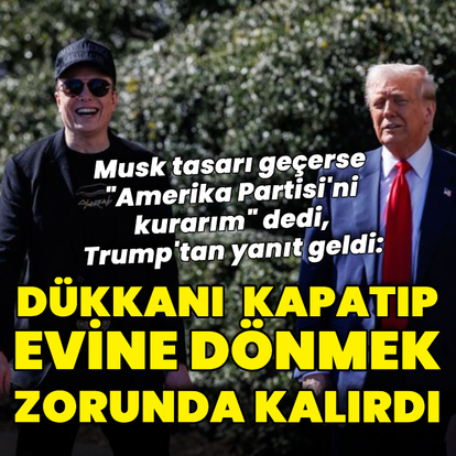 Trump'tan Musk'a yanıt: Güney Afrika'ya dönmek zorunda kalırdı