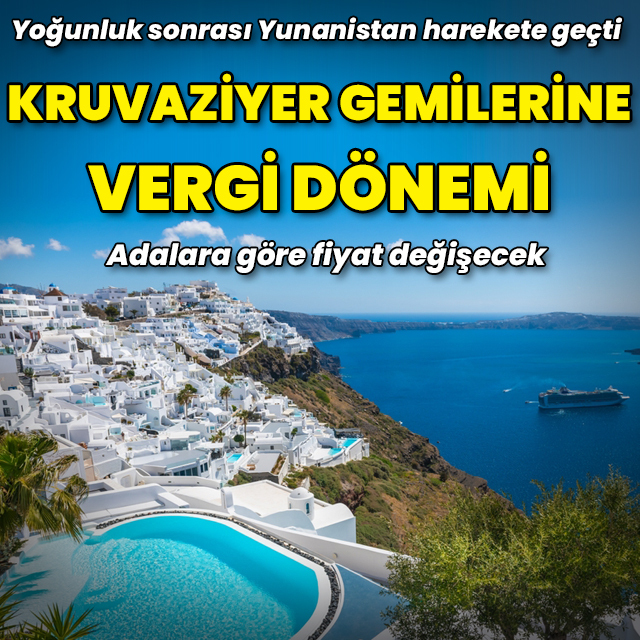 Yunanistan'dan ülkeye gelen kruvaziyer gemilerine vergi dönemi