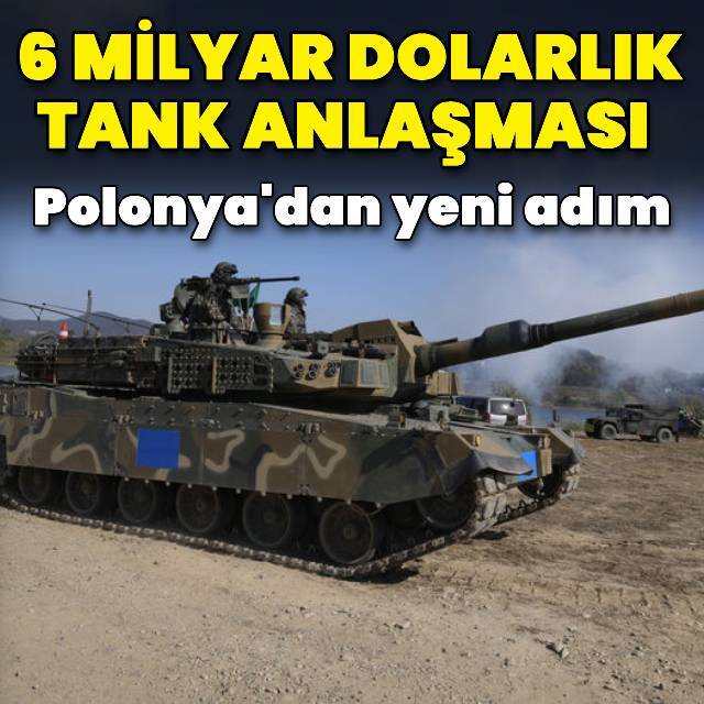 Polonya 6 milyar dolarlık tank alacak