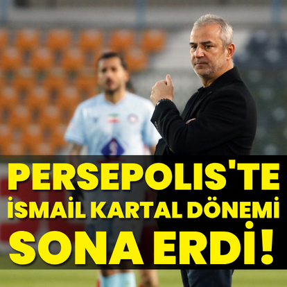 Persepolis'te İsmail Kartal dönemi sona erdi!