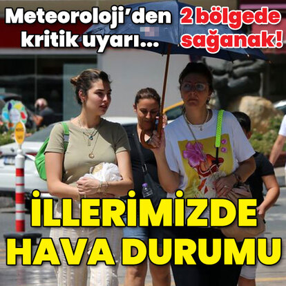Meteoroloji'den kritik uyarı... İki bölgede sağanak!
