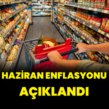 Haziran enflasyonu açıklandı
