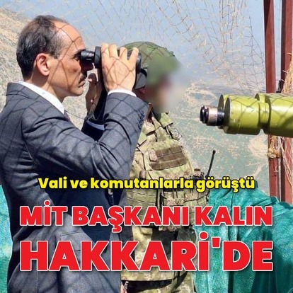 MİT Başkanı Kalın Hakkari'de