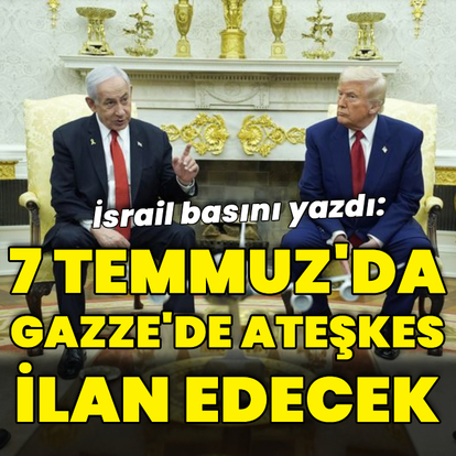 İsrail basını: Trump 7 Temmuz'da ateşkes ilan edecek