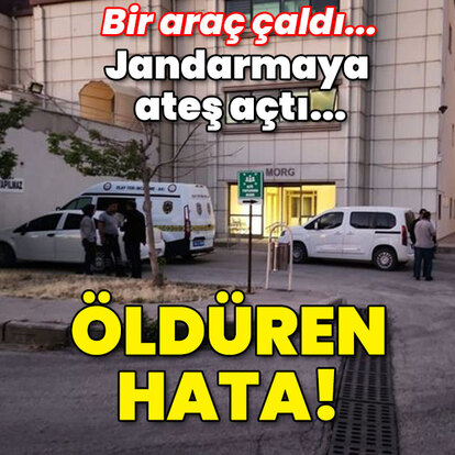 Bir araç çaldı... Jandarmaya ateş açtı... Öldüren hata!