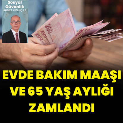 Evde bakım maaşı zamlandı