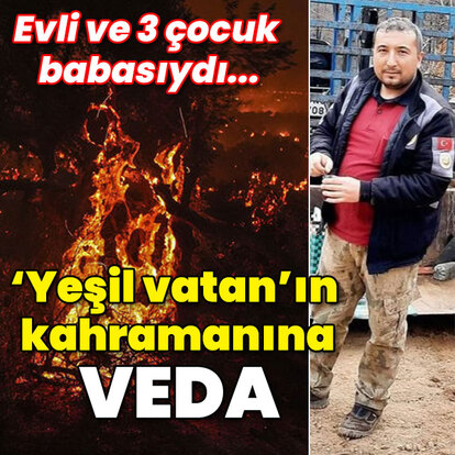 Evli ve 3 çocuk babasıydı... 'Yeşil vatan'ın kahramanına veda!