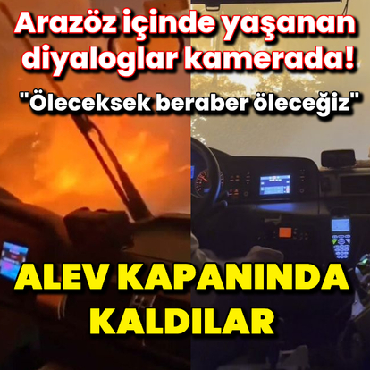 Alev kapanında: Öleceksek birlikte öleceğiz